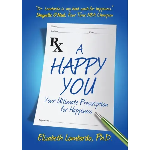 A Happy You: Your Ultimate Prescription for Happiness