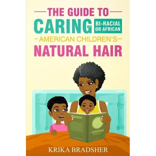 The Guide to Caring for Bi-racial or African American Children's Natural Hair