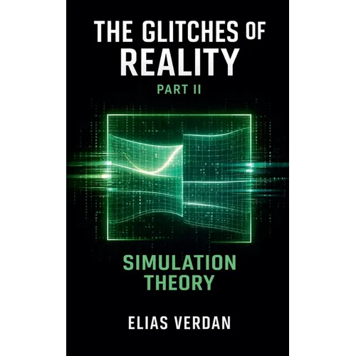 The Glitches of Reality, Part Two: Simulation Theory