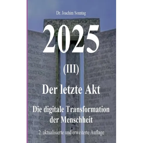 2025 - Der letzte Akt: Die digitale Transformation der Menschheit