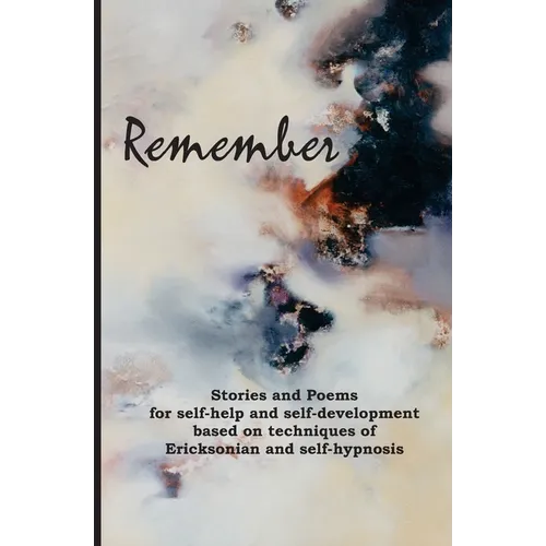 Remember: Stories and poems for self-help and self-development based on techniques of Ericksonian and auto-hypnosis