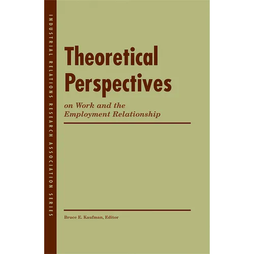 Theoretical Perspectives on Work and the Employment Relationship