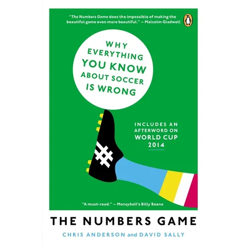 The Numbers Game: Why Everything You Know About Soccer Is Wrong