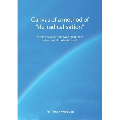 Canvas of a method of "de-radicalisation": within a secular framework that takes into account the belief itself