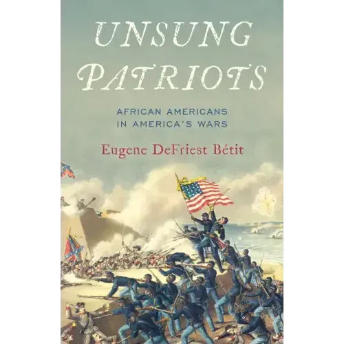 Unsung Patriots: African Americans in America's Wars