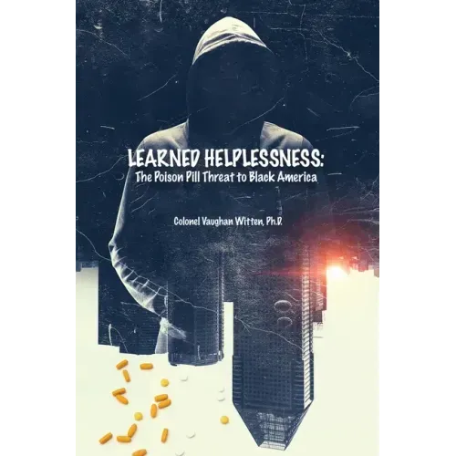 Learned Helplessness: The Poison Pill Threat to Black America