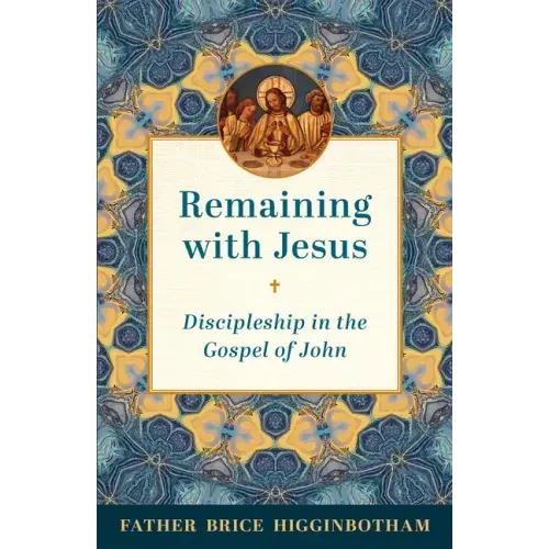 Remaining with Jesus: Discipleship in the Gospel of John