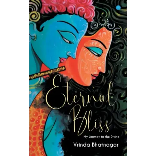 Eternal Bliss - My Journey to the Divine
