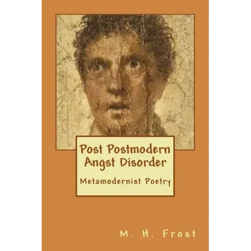 Post Postmodern Angst Disorder: Metamodern Poetry