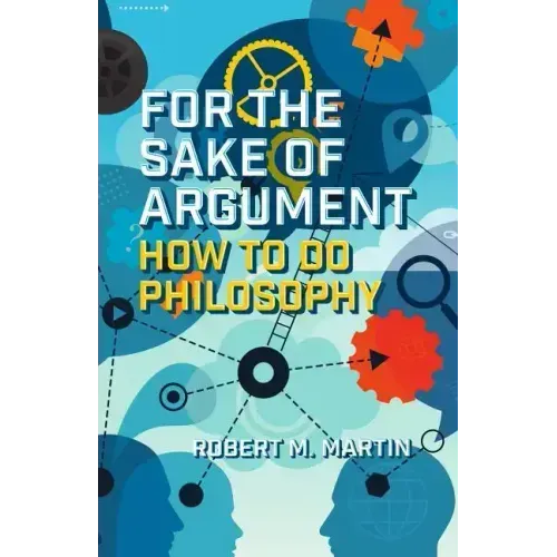 For the Sake of Argument: How to Do Philosophy