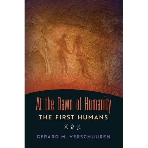 At the Dawn of Humanity: The First Humans