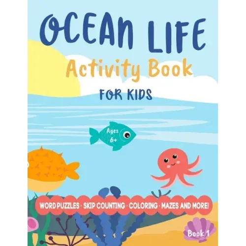 Ocean Life Activity Book For Kids (Book 1): Word Puzzles, Counting, Coloring, Mazes and More!