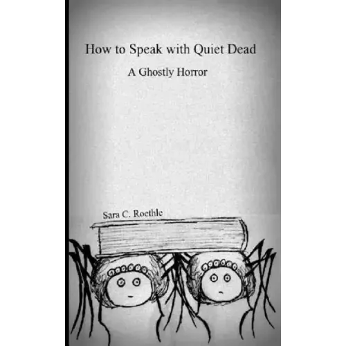 How to Speak with Quiet Dead (A Ghostly Horror)