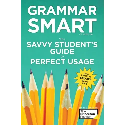 Grammar Smart, 4th Edition: The Savvy Student's Guide to Perfect Usage