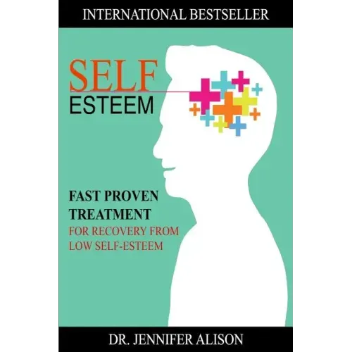 Self-Esteem: Fast Proven Treatment For Recovery From Low Self-Esteem