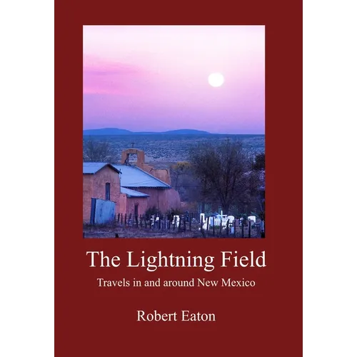 The Lightning Field: Travels in and around New Mexico