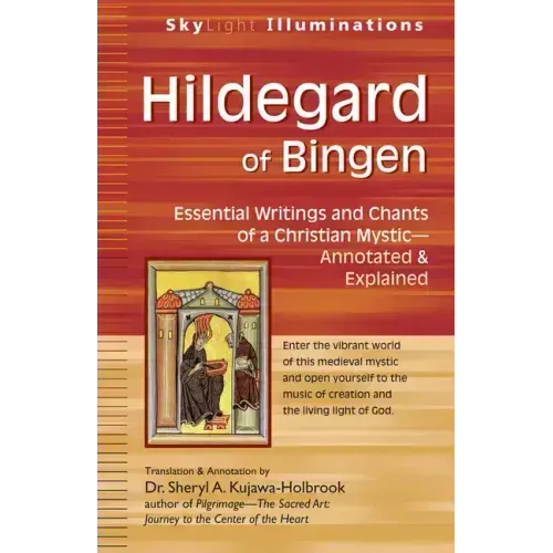 Hildegard of Bingen: Essential Writings and Chants of a Christian Mystic--Annotated & Explained