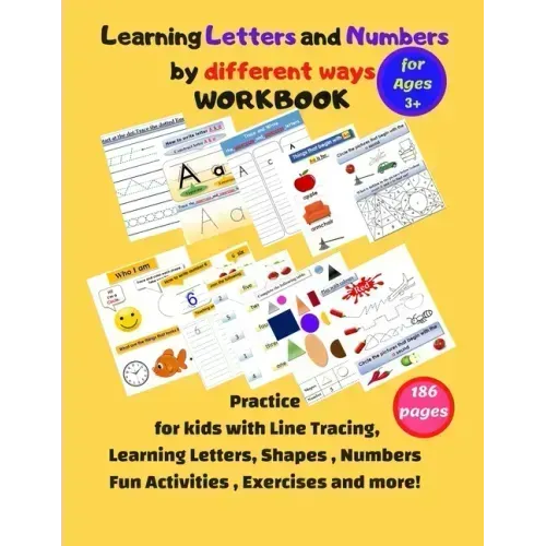 Learning Letters and Numbers by different ways Workbook: Practice kids&pre k with Line Tracing, Following Directions, Learning Letters, Shapes, Number