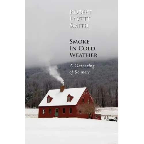 Smoke in Cold Weather: A Gathering of Sonnets