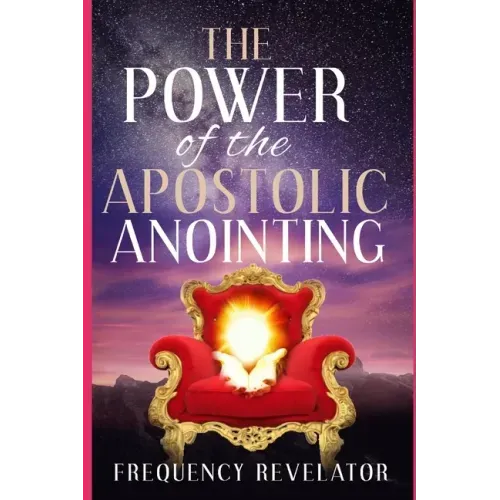 The Power Of The Apostolic Anointing