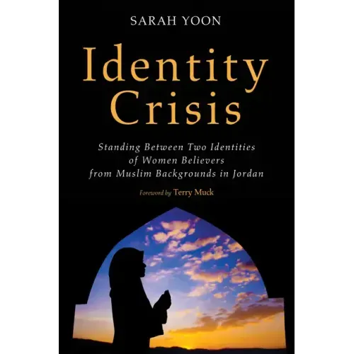Identity Crisis: Standing Between Two Identities of Women Believers from Muslim Backgrounds in Jordan