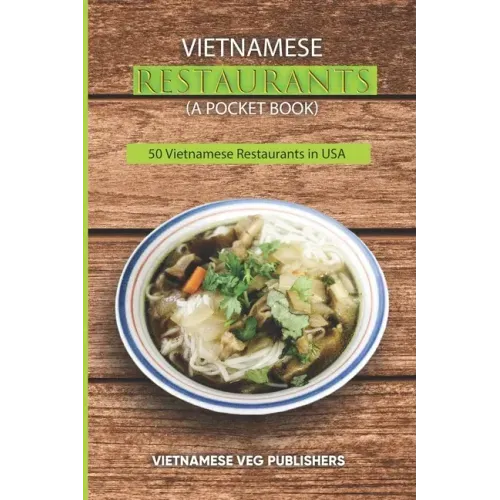 Vietnamese Restaurants in Every State of 50 States in the United States of America: Love Vietnam Street Food or Soup Any Day? - Each of the Restaurant