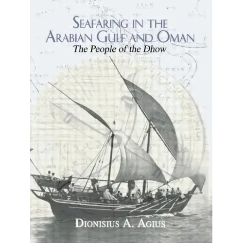 Seafaring in the Arabian Gulf and Oman: People of the Dhow