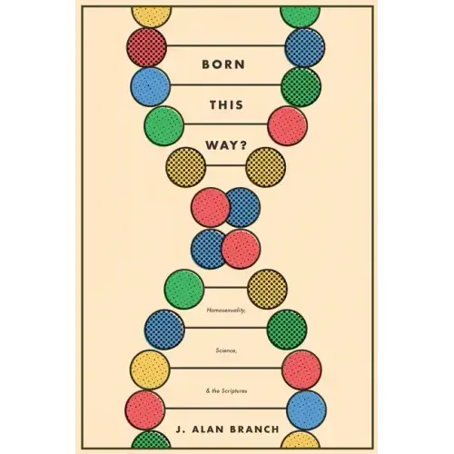 Born This Way?: Homosexuality, Science, and the Scriptures