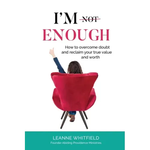 I'm Enough: How to overcome doubt and reclaim your true value and worth
