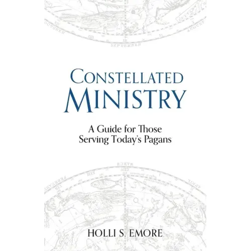Constellated Ministry: A Guide for Those Serving Today's Pagans