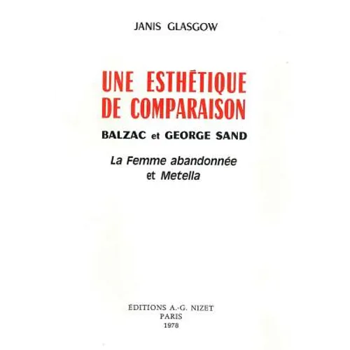 Une Esthetique de Comparaison, Balzac Et George Sand: La Femme Abandonnee Et Metella