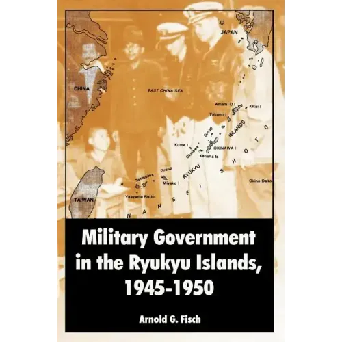 Military Government in the Ryukyu Islands, 1945-1950