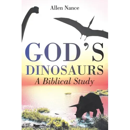 God's Dinosaurs: A Biblical Study