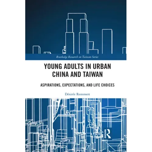 Young Adults in Urban China and Taiwan: Aspirations, Expectations, and Life Choices