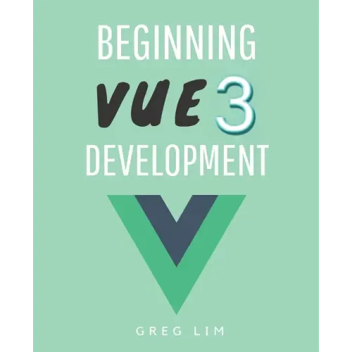 Beginning Vue 3 Development: Learn Vue.js 3 web development