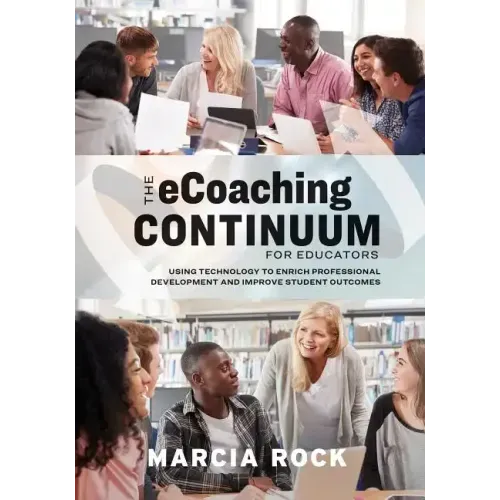 The Ecoaching Continuum for Educators: Using Technology to Enrich Professional Development and Improve Student Outcomes
