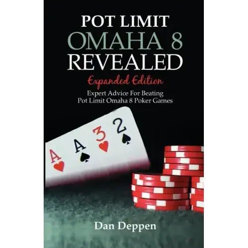 Pot Limit Omaha 8 Revealed Expanded Edition: Expanded and Updated, With Over 50 Pages of New Content
