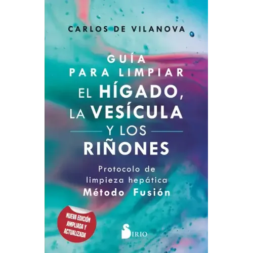 Guía Para Limpiar El Hígado, La Vesícula Y Los Riñones