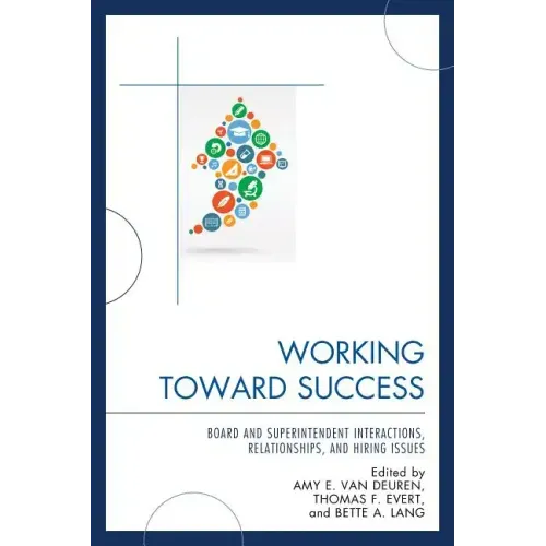 Working Toward Success: Board and Superintendent Interactions, Relationships, and Hiring Issues