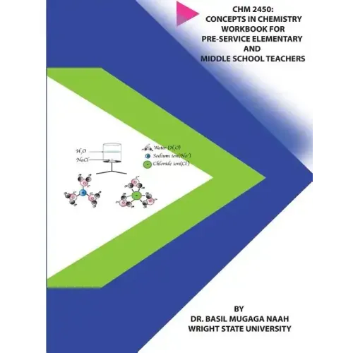 Chm 2450: Concepts in Chemistry Workbook for Pre-service Elementary and Middle School Teachers