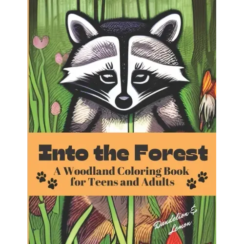 Into the Forest: A Woodland Coloring Book for Adults and Teens