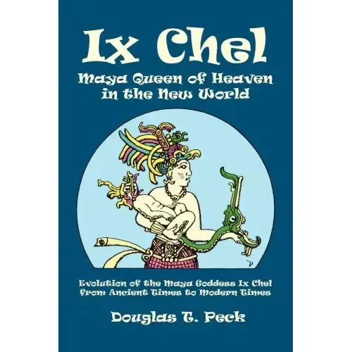 IX Chel Maya Queen of Heaven in the New World