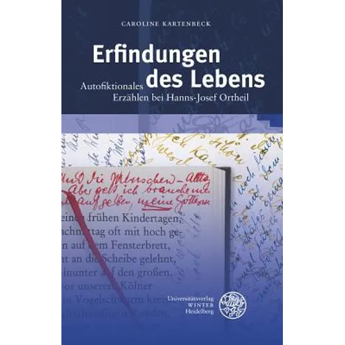 Erfindungen Des Lebens: Autofiktionales Erzahlen Bei Hanni-Josef Ortheil