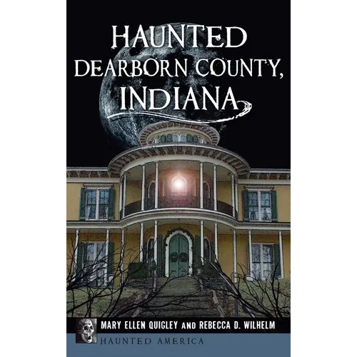 Haunted Dearborn County, Indiana