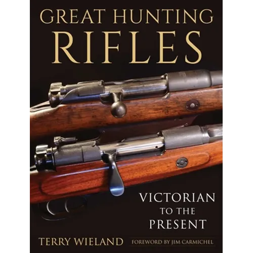 Great Hunting Rifles: Victorian to the Present