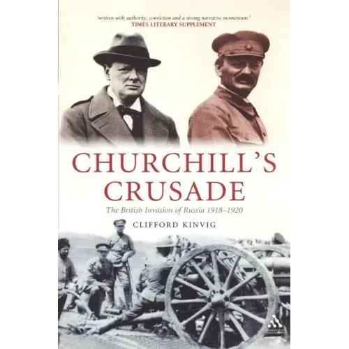 Churchill's Crusade: The British Invasion of Russia, 1918-1920