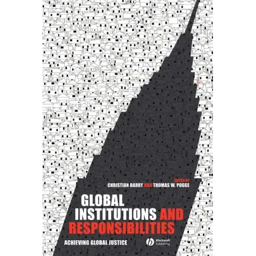 Global Institutions and Responsibilities: Achieving Global Justice