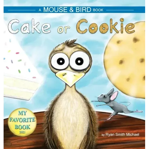 Cake or Cookie: A Mouse and Bird Book
