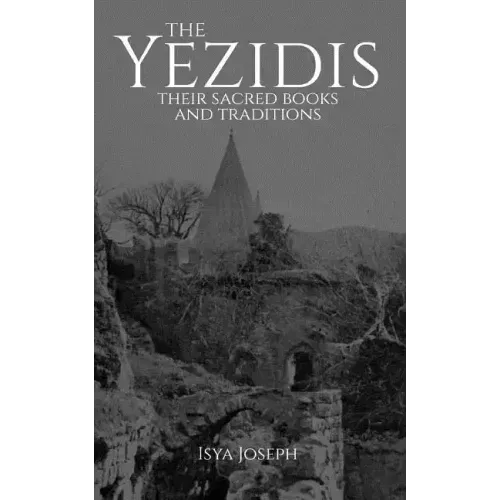 The Yezidis: Their Sacred Books and Traditions