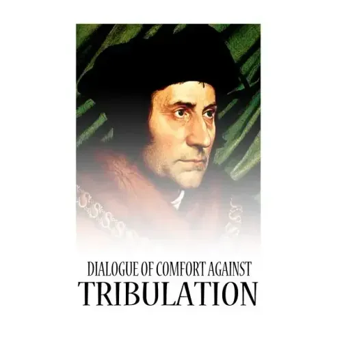 Dialogue Of Comfort Against Tribulation
